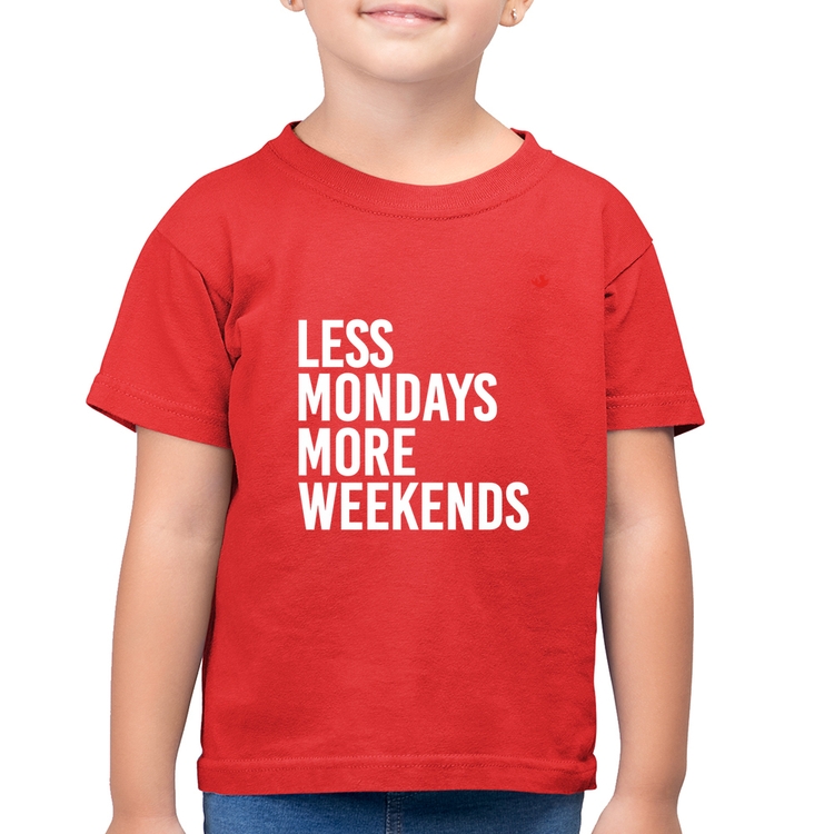 Camiseta Algodão Infantil Less Mondays More Weekends - Vermelha