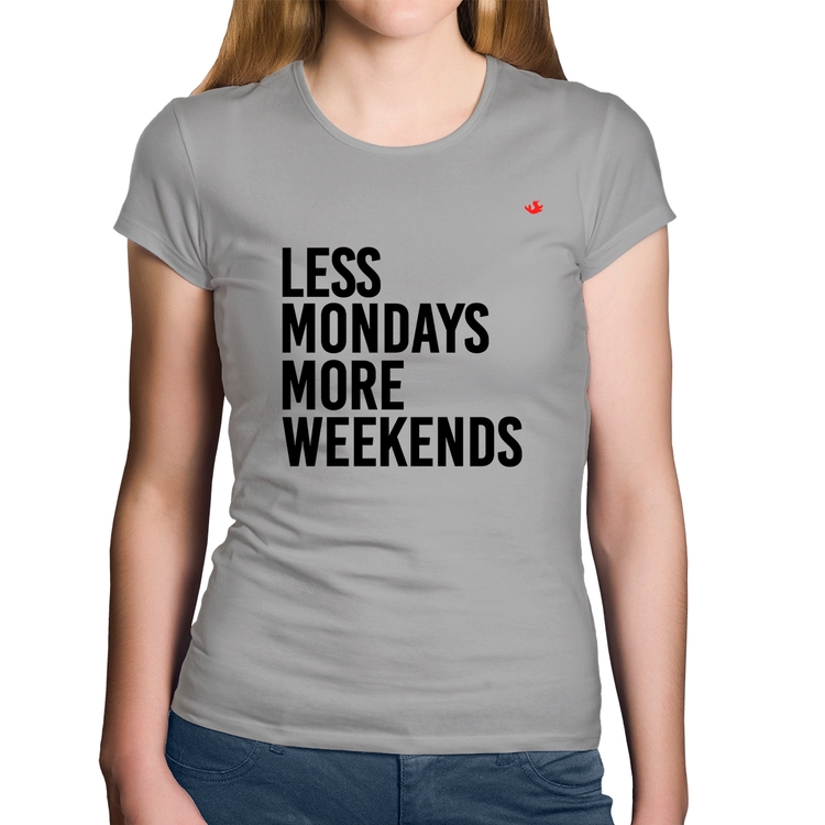 Baby Look Algodão Less Mondays More Weekends - Cinza