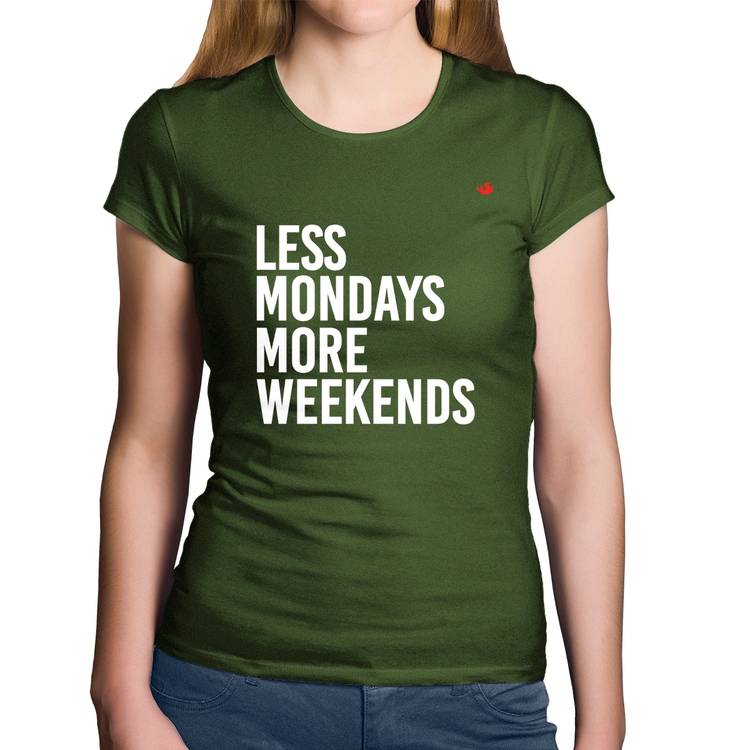 Baby Look Algodão Less Mondays More Weekends - Musgo