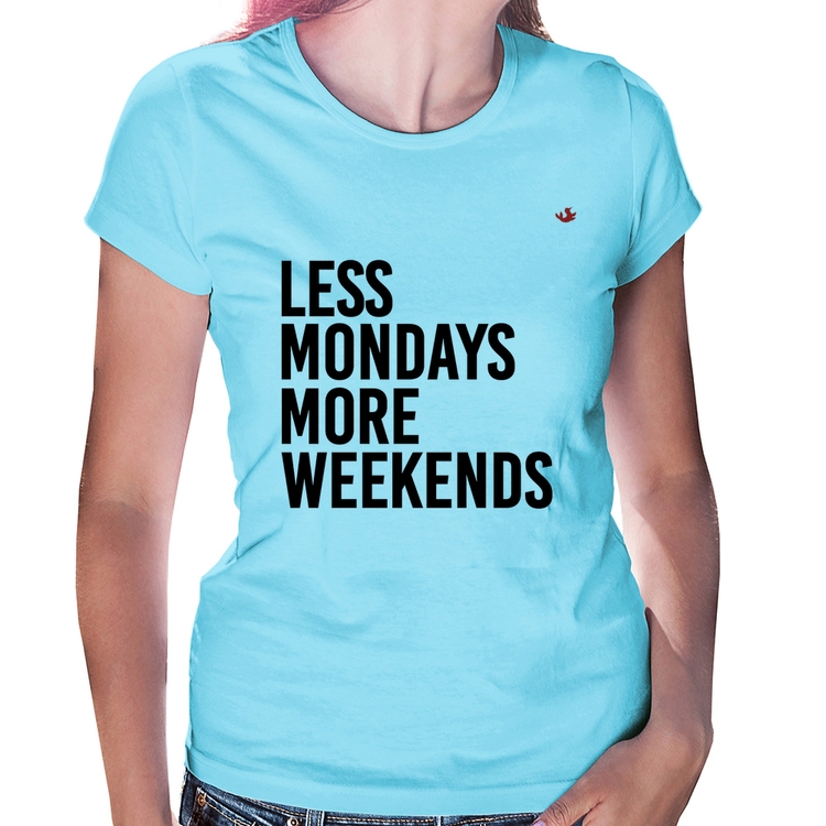 Baby Look Less Mondays More Weekends - Azul Bebê