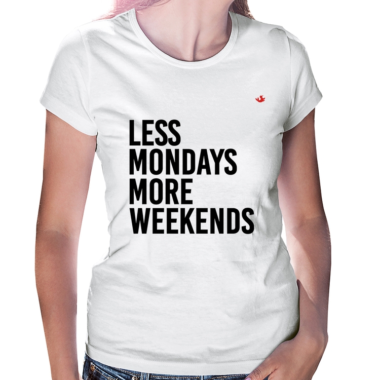 Baby Look Less Mondays More Weekends
