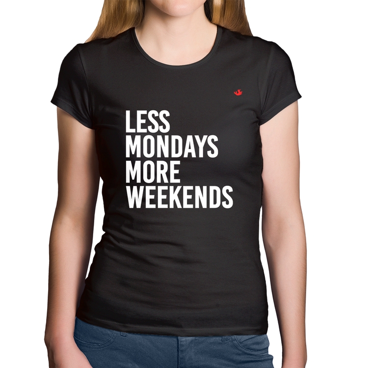 Baby Look Algodão Less Mondays More Weekends