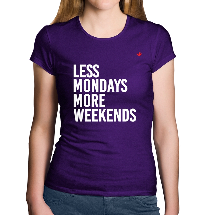 Baby Look Algodão Less Mondays More Weekends - Roxa