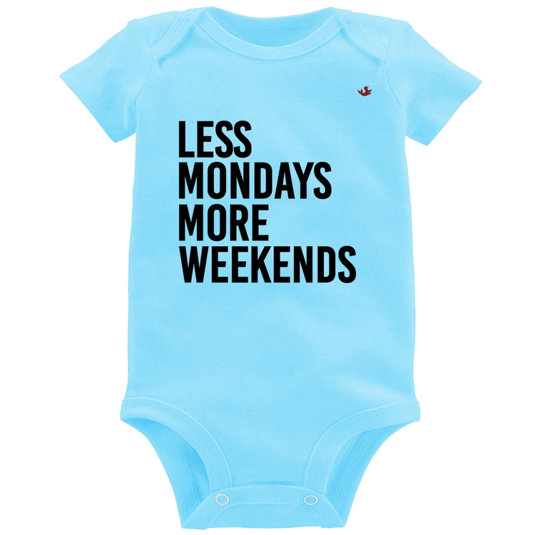Body Bebê Less Mondays More Weekends - Azul Bebê