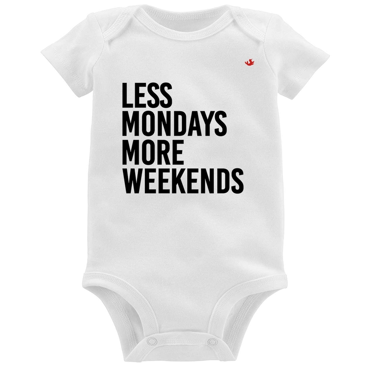 Body Bebê Less Mondays More Weekends