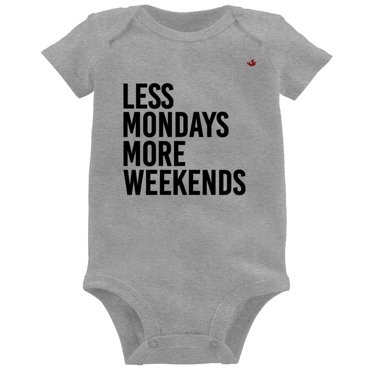 Body Bebê Less Mondays More Weekends - Cinza