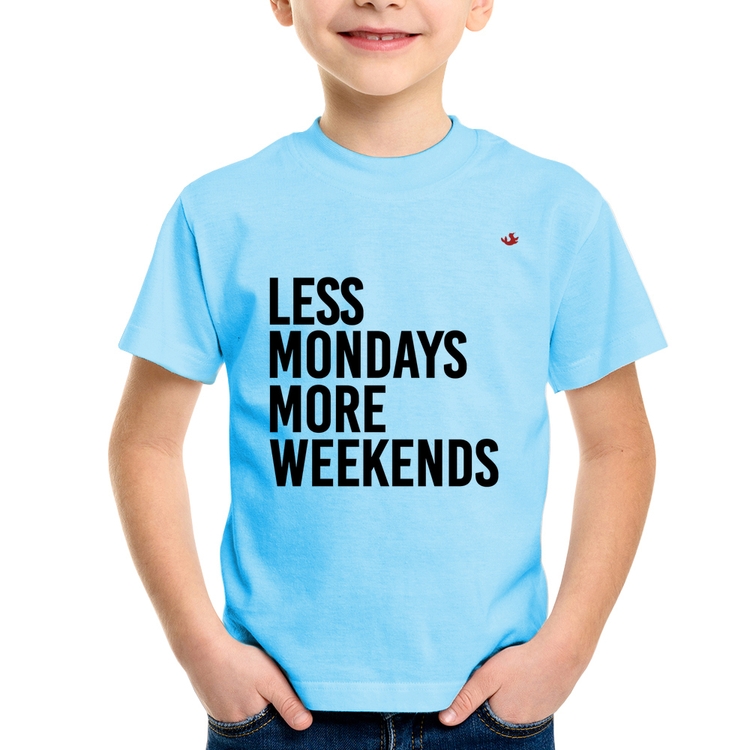 Camiseta Infantil Less Mondays More Weekends - Azul Bebê