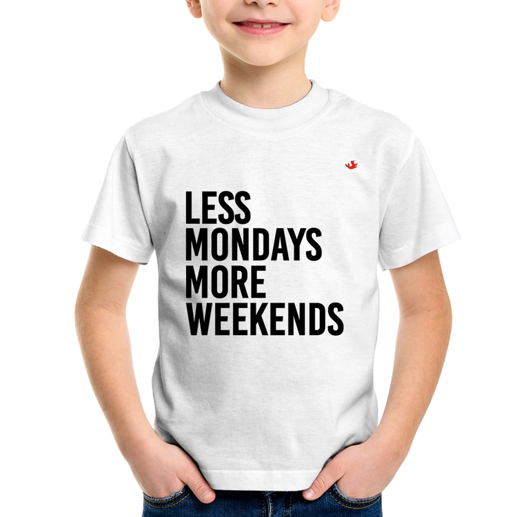 Camiseta Infantil Less Mondays More Weekends