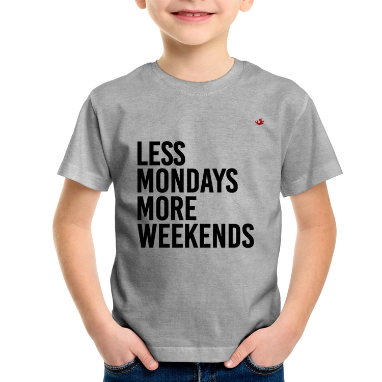 Camiseta Infantil Less Mondays More Weekends - Cinza