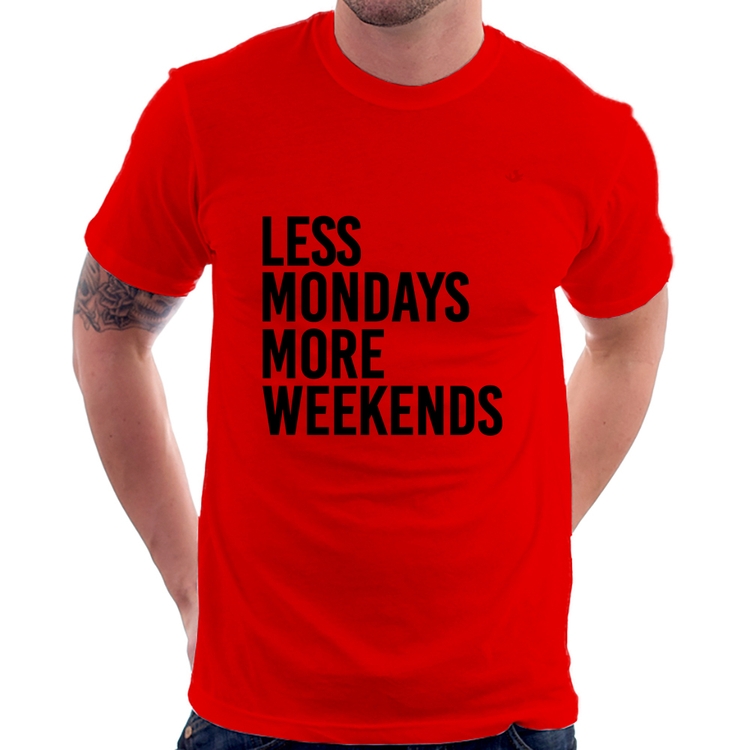 Camiseta Less Mondays More Weekends - Vermelha