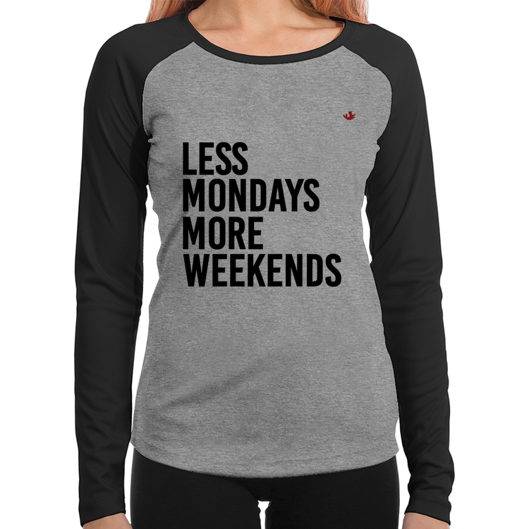 Baby Look Raglan Less Mondays More Weekends Manga Longa - Cinza/Preto