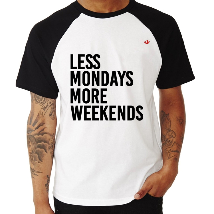 Camiseta Raglan Less Mondays More Weekends