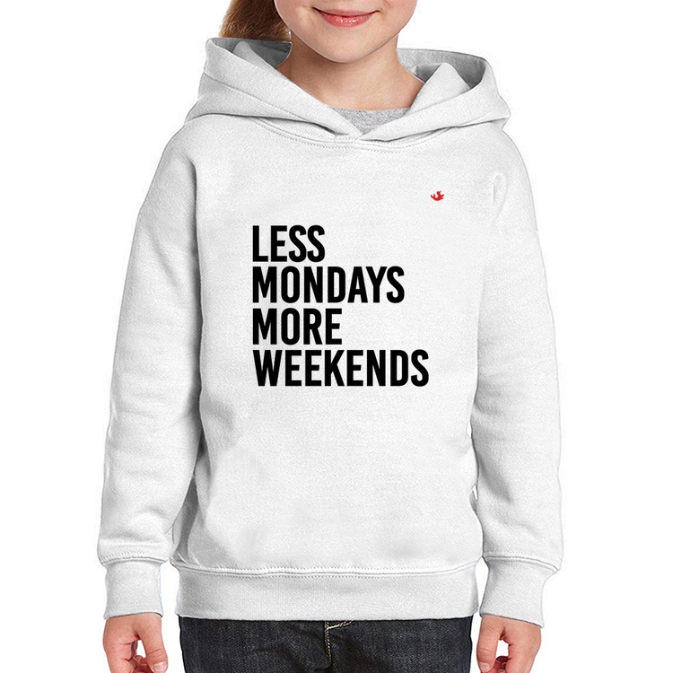 Moletom Infantil Less Mondays More Weekends