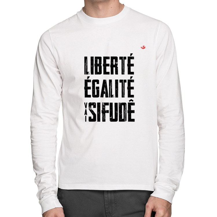 Camiseta Algodão Liberté, Égalité, Vai sifudê Manga Longa - Branca