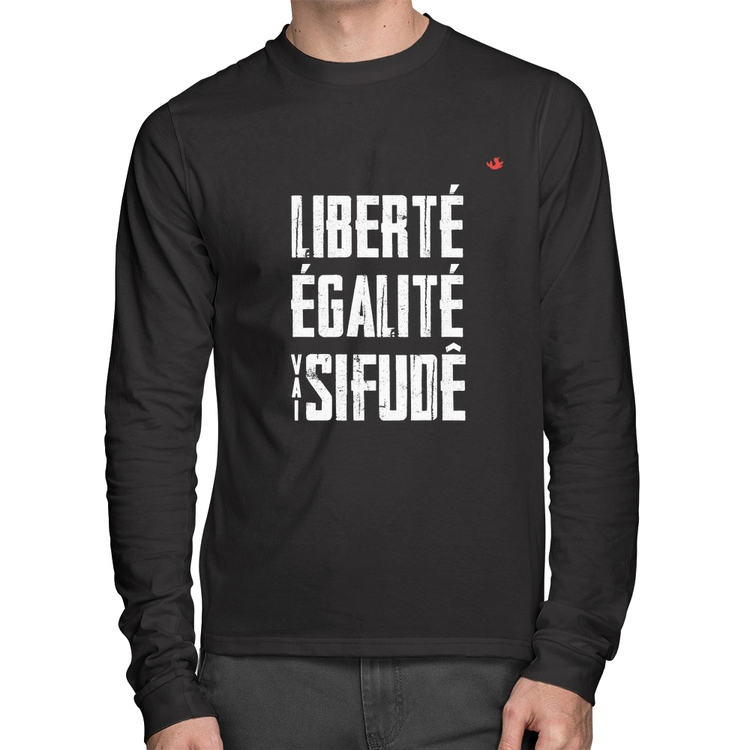 Camiseta Algodão Liberté, Égalité, Vai sifudê Manga Longa