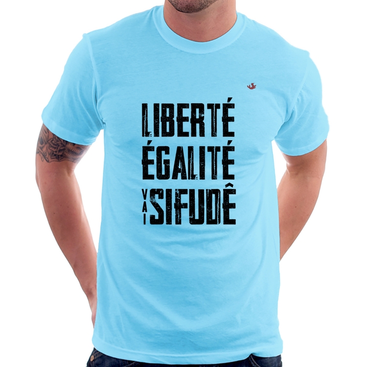 Camiseta Liberté, Égalité, Vai sifudê - Azul Bebê