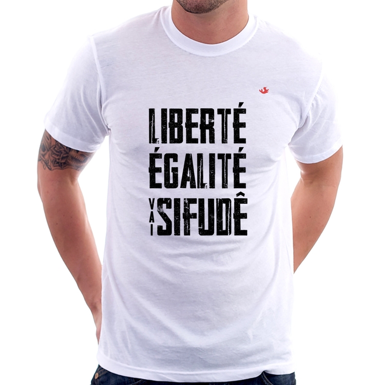 Camiseta Liberté, Égalité, Vai sifudê
