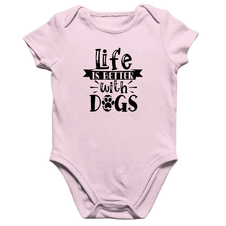 Body Bebê Algodão Life Is Better With Dogs - Rosa Bebê