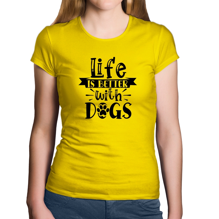 Baby Look Algodão Life Is Better With Dogs - Amarela