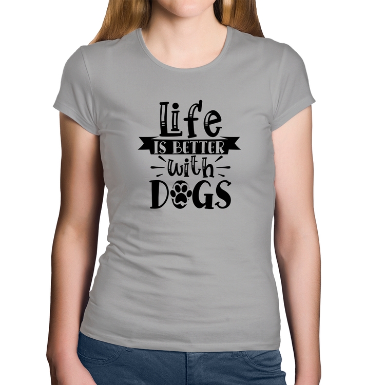 Baby Look Algodão Life Is Better With Dogs - Cinza