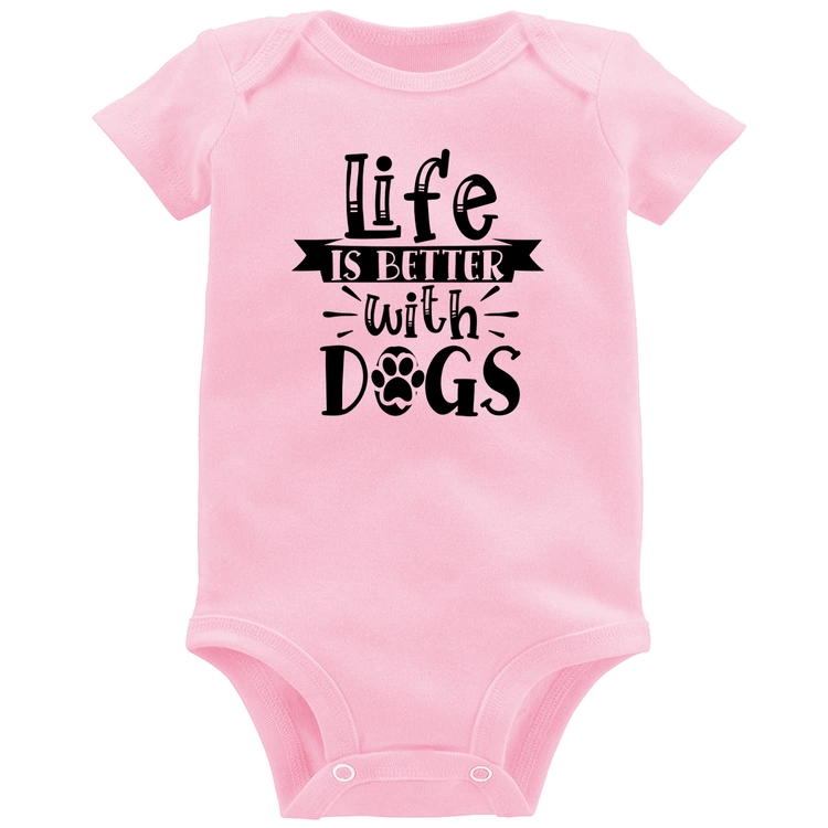 Body Bebê Life Is Better With Dogs - Rosa Bebê