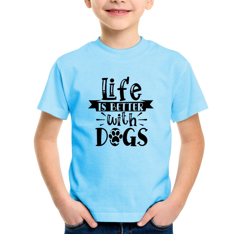 Camiseta Infantil Life Is Better With Dogs - Azul Bebê