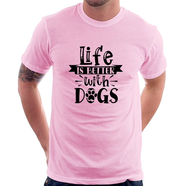 Camiseta Life Is Better With Dogs - Rosa Bebê