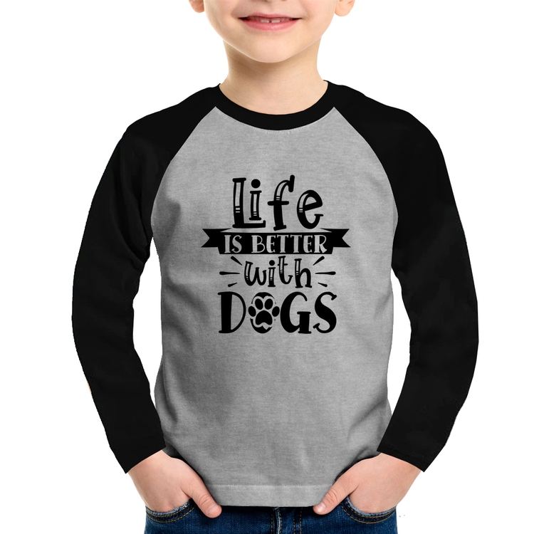 Camiseta Raglan Infantil Life Is Better With Dogs Manga Longa - Cinza/Preto