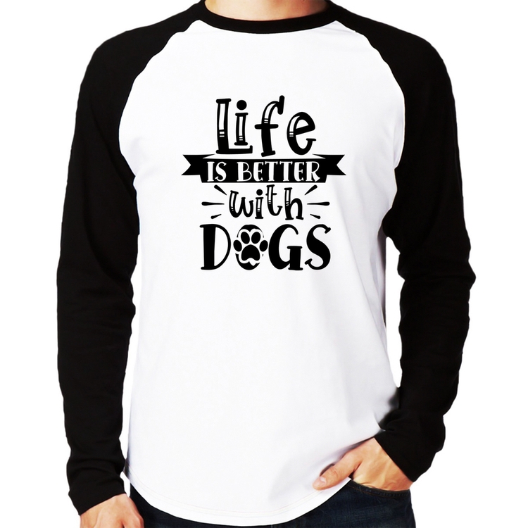 Camiseta Raglan Life Is Better With Dogs Manga Longa