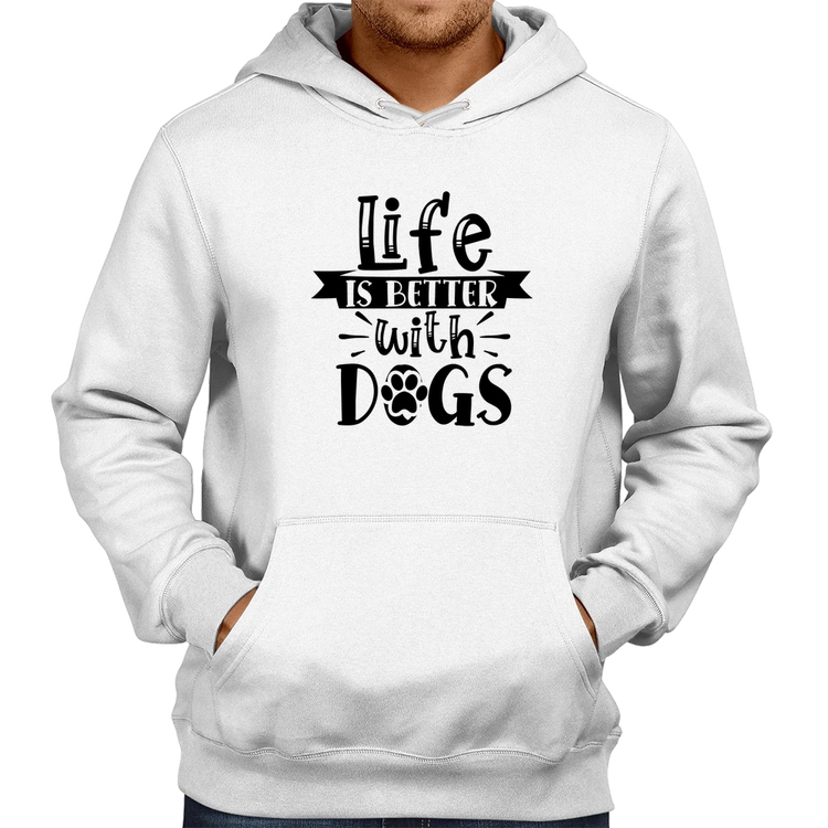 Moletom Life Is Better With Dogs - Branco