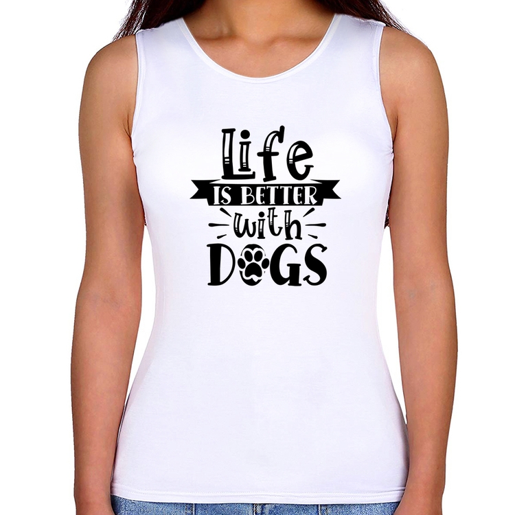 Regata Feminina Life Is Better With Dogs