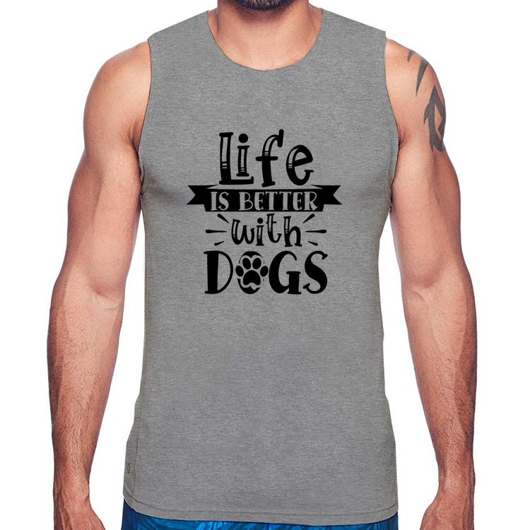 Regata Life Is Better With Dogs - Cinza