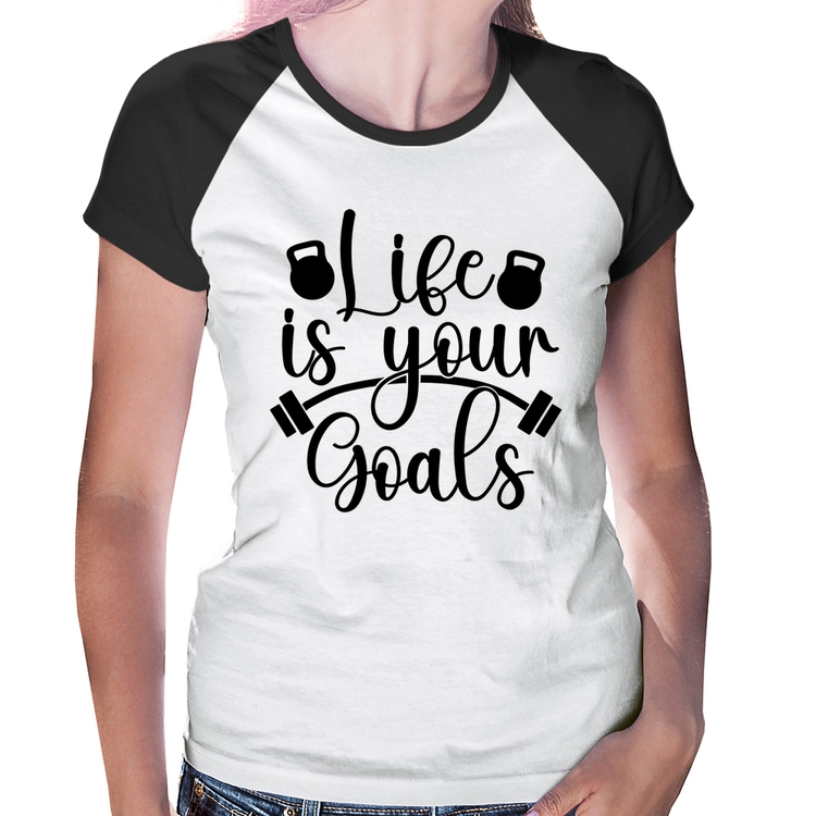 Baby Look Raglan Life Is Your Goals