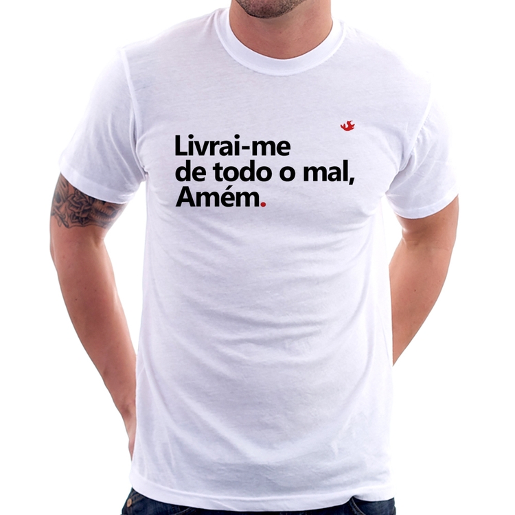 Camiseta Livrai-me de todo o mal, amém