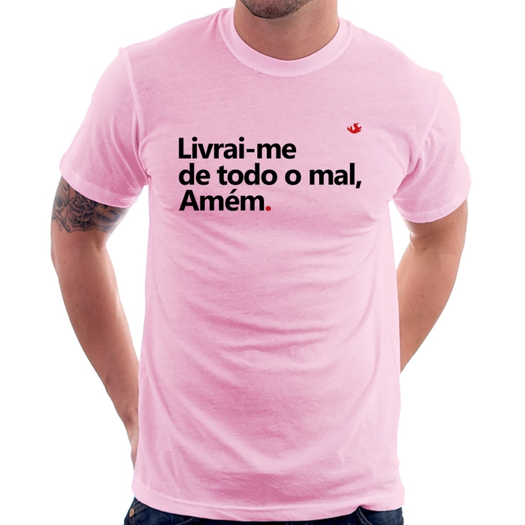 Camiseta Livrai-me de todo o mal, amém - Rosa Bebê