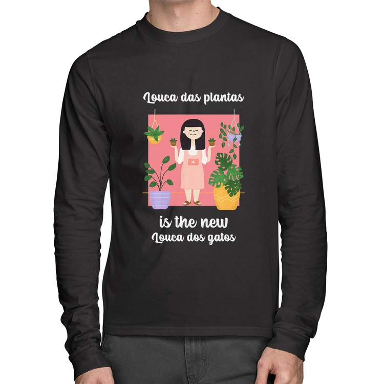 Camiseta Algodão Louca das plantas is the new louca dos gatos Manga Longa