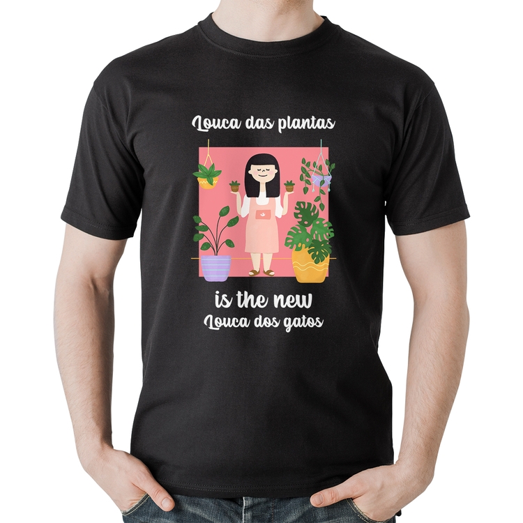 Camiseta Algodão Louca das plantas is the new louca dos gatos