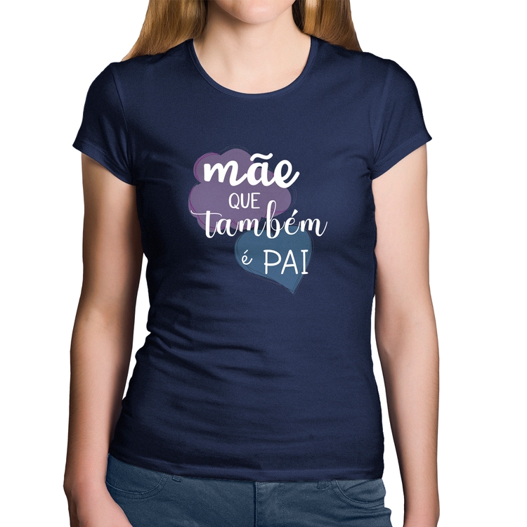 Baby Look Algodão Mãe que também é Pai - Marinho