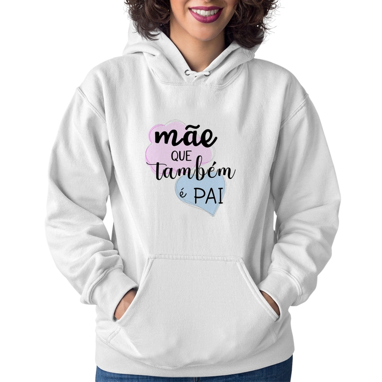 Moletom Feminino Mãe que também é Pai - Branco