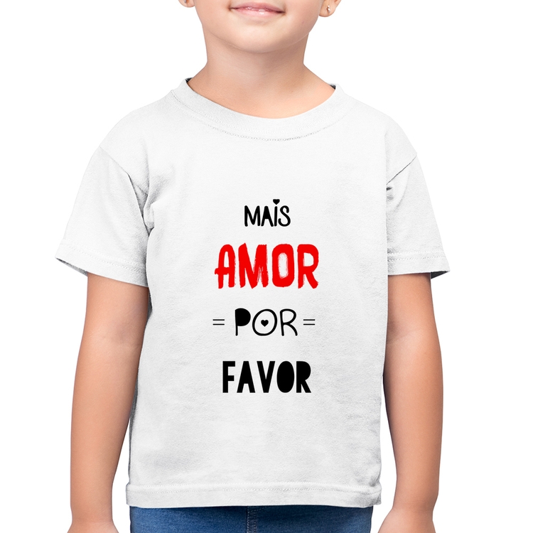 Camiseta Algodão Infantil Mais Amor Por Favor - Branca