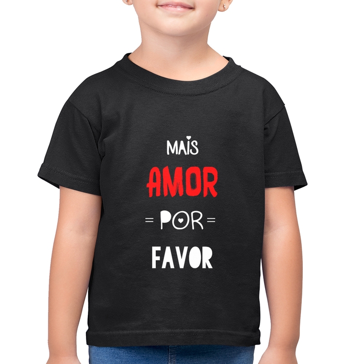 Camiseta Algodão Infantil Mais Amor Por Favor