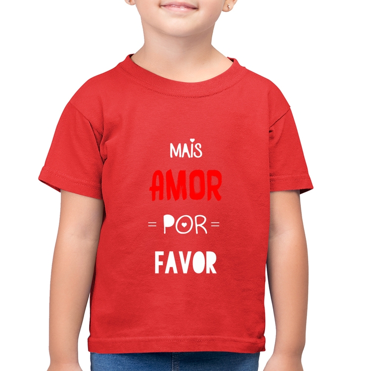 Camiseta Algodão Infantil Mais Amor Por Favor - Vermelha