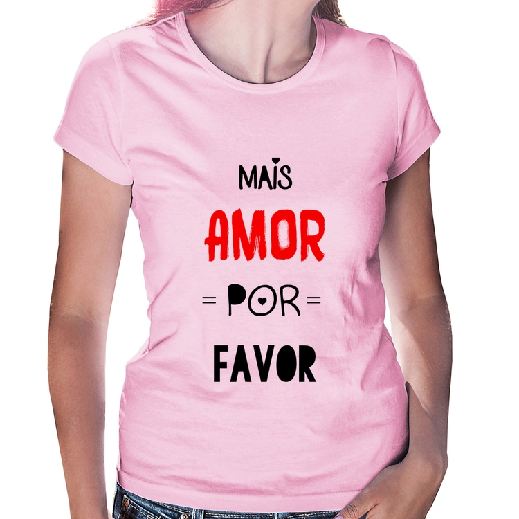 Baby Look Mais Amor Por Favor - Rosa Bebê