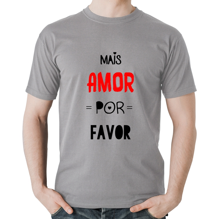 Camiseta Algodão Mais Amor Por Favor - Cinza