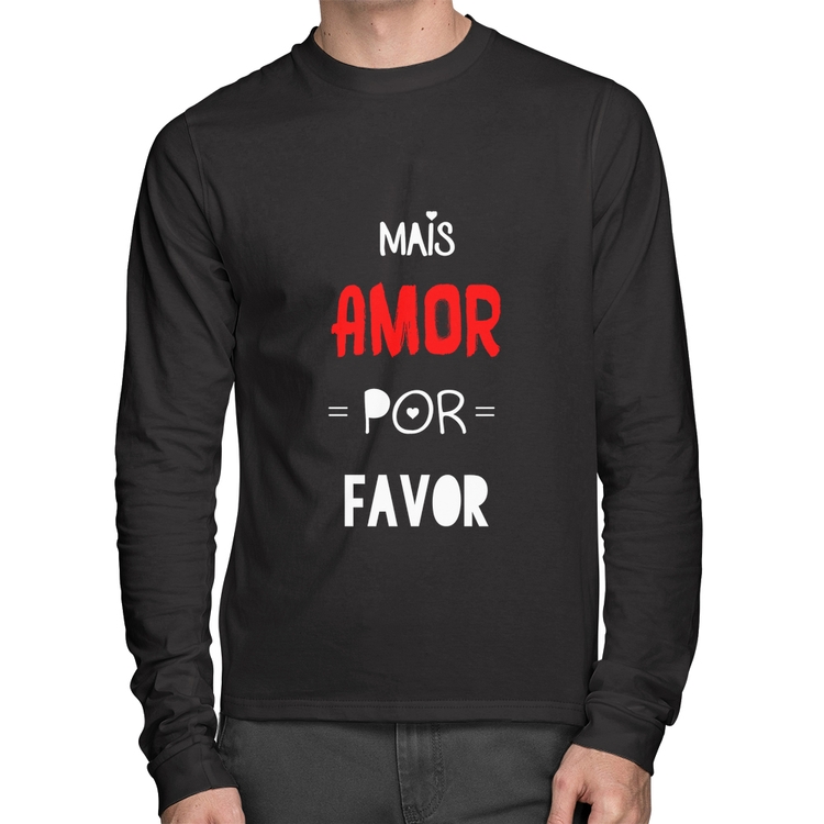 Camiseta Algodão Mais Amor Por Favor Manga Longa