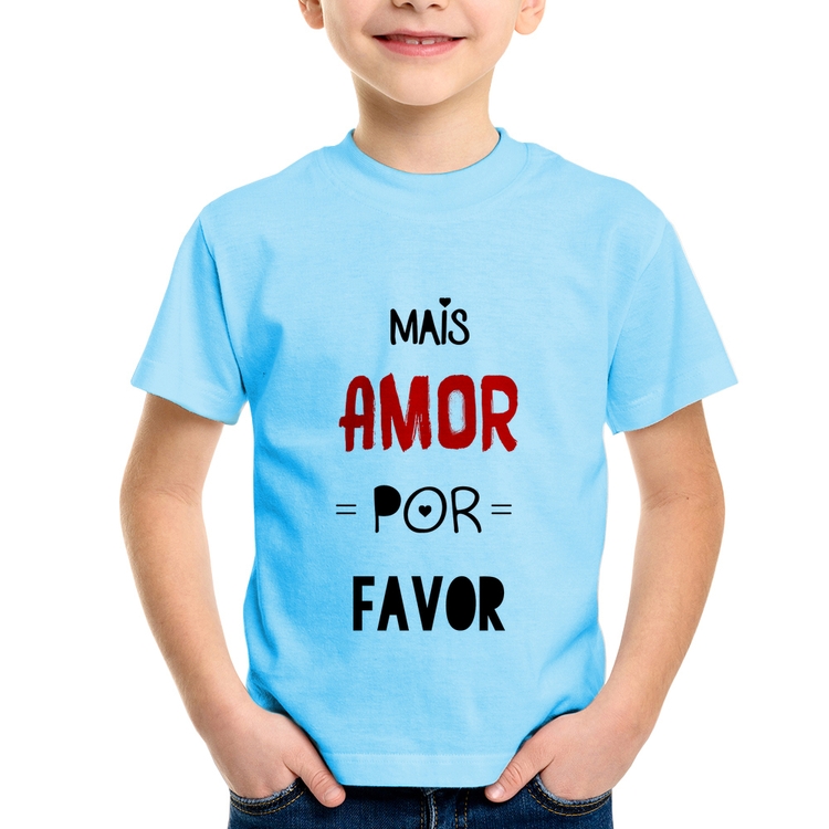 Camiseta Infantil Mais Amor Por Favor - Azul Bebê