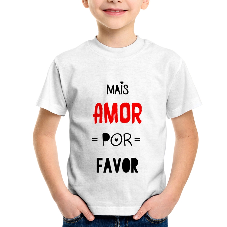 Camiseta Infantil Mais Amor Por Favor