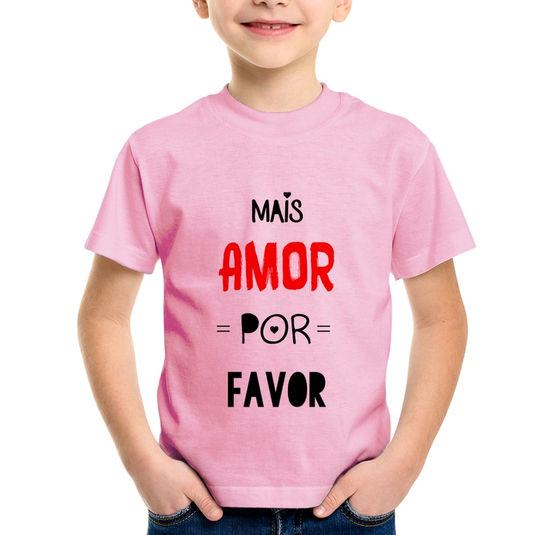 Camiseta Infantil Mais Amor Por Favor - Rosa Bebê
