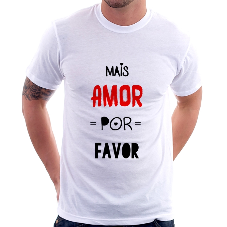 Camiseta Mais Amor Por Favor