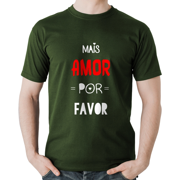 Camiseta Algodão Mais Amor Por Favor - Musgo